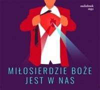 Miłosierdzie Boże jest w nas audiobook