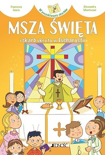 Msza Święta i skarb ukryty w Eucharystii