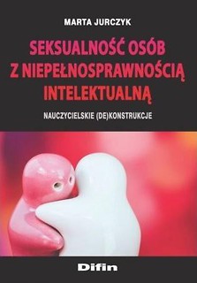 Seksualność os&oacute;b z niepełnosprawnością intel. ...