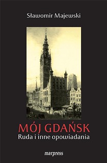 M&oacute;j Gdańsk. Ruda i inne opowiadania