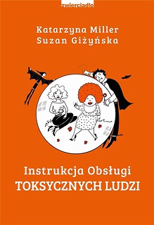 Instrukcja obsługi toksycznych ludzi