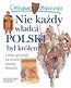 Ciekawe dlaczego - Nie każdy władca Polski...