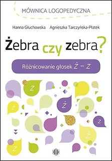 Żebra czy zebra? R&oacute;żnicowanie głosek Ż - Z