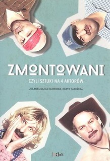 Zmontowani, czyli sztuki na 4 aktor&oacute;w