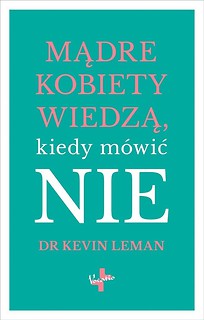 Mądre kobiety wiedzą kiedy m&oacute;wić NIE