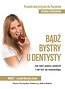 Bądź bystry u dentysty. Poradnik dentystyczny...