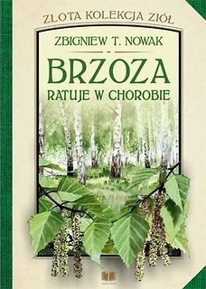 Złota kolekcja zi&oacute;ł T.2 Brzoza ratuje w chorobie