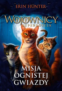 Wojownicy. Misja Ognistej Gwiazdy. Superedycja