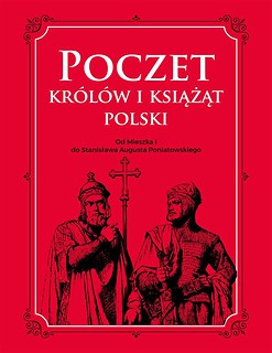 Poczet kr&oacute;l&oacute;w i książąt Polski w.2018