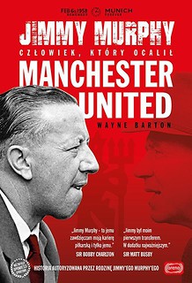 Jimmy Murphy: człowiek, kt&oacute;ry ocalił Manchester Un