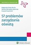 57 problem&oacute;w zarządzania oświatą