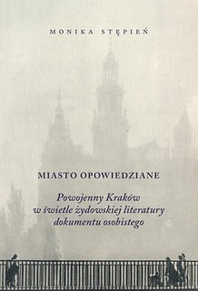 Miasto opowiedziane. Powojenny krak&oacute;w w świetle...