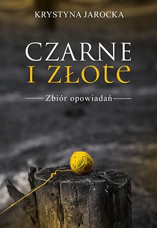 Czarne i złote. Zbi&oacute;r opowiadań