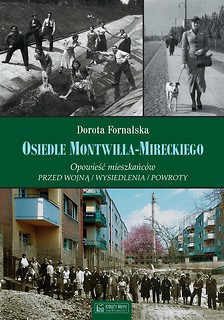 Osiedle Montwiłła-Mireckiego. Opowieść mieszkańc&oacute;w