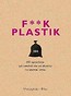 F**k plastik