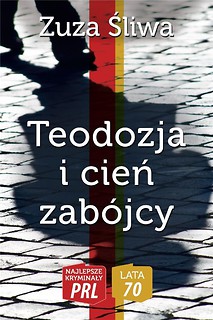 Najlepsze kryminały PRL. Lata 70.Teodozja i cień..