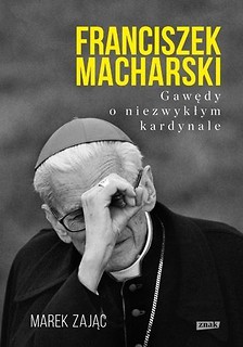 Franciszek Macharski. Gawędy o niezwykłym...