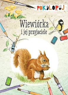 Pokoloruj. Wiewi&oacute;rka i jej przyjaciele