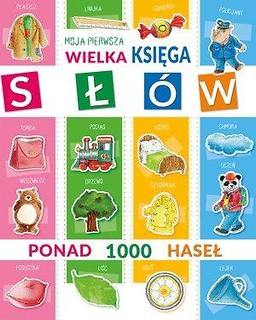 Moja pierwsza wielka księga sł&oacute;w