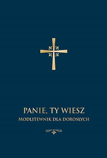 Panie, Ty wiesz. Modlitewnik dla dorosłych granat.