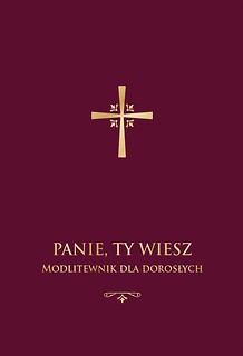 Panie, Ty wiesz. Modlitewnik dla dorosłych (bordo)