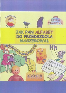 Jak Pan Alfabet do przedszkola maszerował + CD