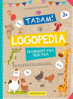 Tadam! Czyli logopedia. Gimnastyka języka. 3+