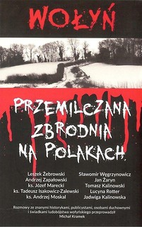 Wołyń. Przemilczana zbrodnia na Polakach