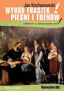 Wyb&oacute;r fraszek, pieśni i tren&oacute;w z oprac. BR IBIS