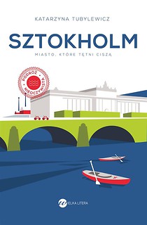 Sztokholm. Miasto, kt&oacute;re tętni ciszą