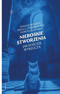 Nieboskie stworzenia. Jak Kości&oacute;ł wyklucza