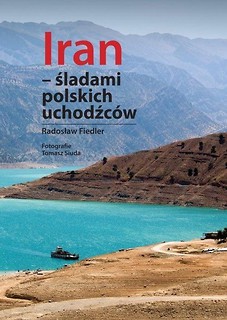 Iran - śladami polskich uchodźc&oacute;w