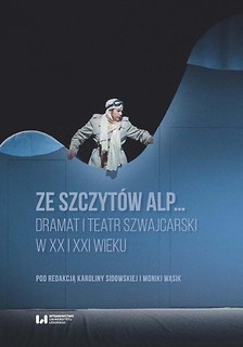 Ze szczyt&oacute;w Alp... Dramat i teatr szwajcarski...