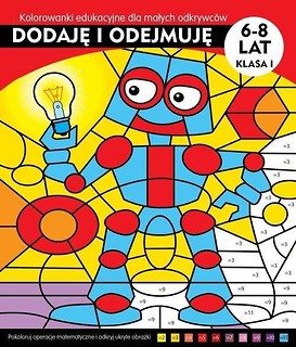 Dodaję i odejmuję. Kolorowanki edukacyjne