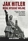 Jak Hitler mógł wygrać wojnę w.2019