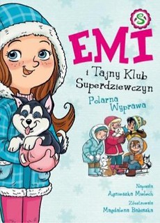 Emi i Tajny Klub Superdziewczyn T.10 Polarna...