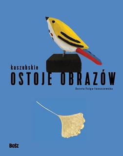 Kaszubskie ostoje obraz&oacute;w