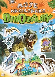 Moje naklejanki. Dinozaury cz. 1