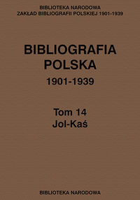 Bibliografia polska 1901-1939 Tom 14 Jol-Kaś