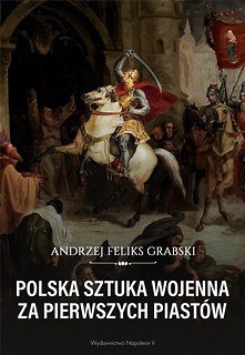 Polska sztuka wojenna za pierwszych Piast&oacute;w