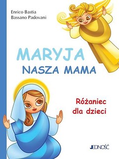 Maryja, nasza mama. R&oacute;żaniec dla dzieci