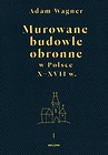 Murowane budowle obronne w Polsce do XVII w. T.1-2