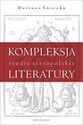 Kompleksja literatury. Studia staropolskie