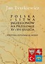 Polska i Litwa Jagiellon&oacute;w na przełomie XV i XVI..