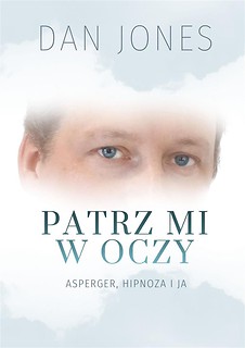 Patrz mi w oczy. Asperger, hipnoza i ja