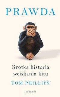 Prawda. Kr&oacute;tka historia wciskania kitu