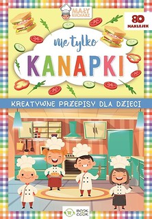 Kreatywne przepisy dla dzieci. Nie tylko kanapki