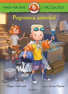 Hania Humorek i Przyjaciele. Pogromca asteroid