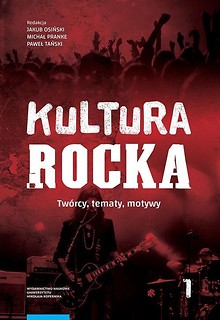 Kultura rocka T.1 Tw&oacute;rcy, tematy, motywy