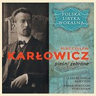 Polska liryka wokalna: M. Karłowicz CD